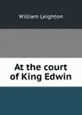 At the court of King Edwin - William Leighton