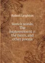 Scotch words, The bapteesement o. the bairn, and other poems - Robert Leighton