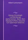 Georg Christoph Lichtenbergs Aphorismen: Nach Den Handschriften, Volume 123 (German Edition) - Albert Leitzmann