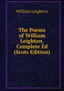 The Poems of William Leighton. Complete Ed (Scots Edition) - William Leighton