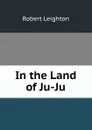 In the Land of Ju-Ju - Robert Leighton