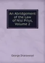 An Abridgement of the Law of Nisi Prius, Volume 2 - Sharswood George