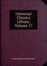Universal Classics Library, Volume 17 - Oliver Herbrand Gordon Leigh