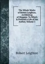 The Whole Works of Robert Leighton, Archbishop of Glasgow: To Which Is Prefixed a Life of the Author, Volume 3 - Robert Leighton