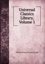 Universal Classics Library, Volume 1 - Oliver Herbrand Gordon Leigh