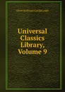 Universal Classics Library, Volume 9 - Oliver Herbrand Gordon Leigh