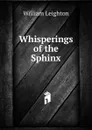Whisperings of the Sphinx - William Leighton