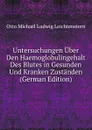 Untersuchungen Uber Den Haemoglobulingehalt Des Blutes in Gesunden Und Kranken Zustanden (German Edition) - Otto Michaël Ludwig Leichtenstern