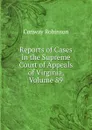 Reports of Cases in the Supreme Court of Appeals of Virginia, Volume 89 - Conway Robinson