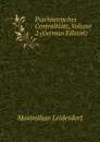 Psychiatrisches Centralblatt, Volume 2 (German Edition) - Maximilian Leidesdorf