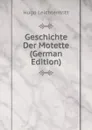 Geschichte Der Motette (German Edition) - Hugo Leichtentritt