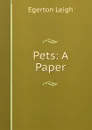 Pets: A Paper - Egerton Leigh