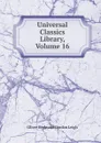 Universal Classics Library, Volume 16 - Oliver Herbrand Gordon Leigh