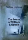 The Poems of William Leighton - William Leighton