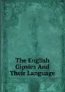 The English Gipsies And Their Language - 