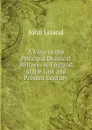 A View of the Principal Deistical Writers . in England in the Last and Present Century - John Leland
