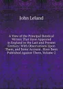 A View of the Principal Deistical Writers That Have Appeared in England in the Last and Present Century: With Observations Upon Them, and Some Account . Have Been Published Against Them, Volume 2 - John Leland