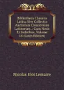 Bibliotheca Classica Latina Sive Collectio Auctorum Classicorum Latinorum .: Cum Notis Et Indicibus, Volume 18 (Latin Edition) - Nicolas Eloi Lemaire