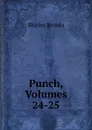 Punch, Volumes 24-25 - Shirley Brooks