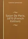Salon De Paris, 1870 (French Edition) - Camille Lemonnier