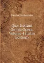 Quae Exstant Omnia Opera, Volume 4 (Latin Edition) - Nicolas Eloi Lemaire