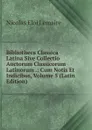 Bibliotheca Classica Latina Sive Collectio Auctorum Classicorum Latinorum .: Cum Notis Et Indicibus, Volume 5 (Latin Edition) - Nicolas Eloi Lemaire