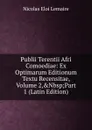 Publii Terentii Afri Comoediae: Ex Optimarum Editionum Textu Recensitae, Volume 2,.Nbsp;Part 1 (Latin Edition) - Nicolas Eloi Lemaire