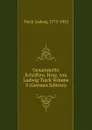 Gesammelte Schriften. Hrsg. von Ludwig Tieck Volume 3 (German Edition) - Tieck Ludwig 1773-1853