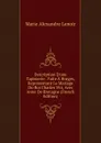 Description D.une Tapisserie . Faite A Bruges, Representant Le Mariage Du Roi Charles Viii, Avec Anne De Bretagne (French Edition) - Marie Alexandre Lenoir