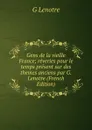 Gens de la vieille France; reveries pour le temps present sur des themes anciens par G. Lenotre (French Edition) - G Lenotre