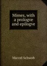 Mimes, with a prologve and epilogve - Marcel Schwob