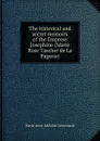 The historical and secret memoirs of the Empress Josephine (Marie Rose Tascher de La Pagerie) - Marie-Anne Adélaide Lenormand