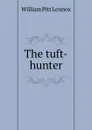 The tuft-hunter - William Pitt Lennox