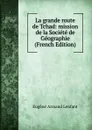 La grande route de Tchad: mission de la Societe de Geographie (French Edition) - Eugène Armand Lenfant