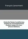 Choix De Textes Cuneiformes Inedits Ou Incompletement Publies Jusqu.a Ce Jour (French Edition) - François Lenormant
