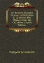 Les Sciences Occultes En Asie: La Divination Et La Science Des Presages Chez Les Chaldeens (French Edition) - François Lenormant