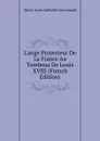 L.ange Protecteur De La France Au Tombeau De Louis XVIII (French Edition) - Marie-Anne Adélaide Lenormand