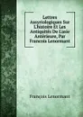 Lettres Assyriologiques Sur L.histoire Et Les Antiquites De L.asie Anterieure, Par Francois Lenormant - François Lenormant