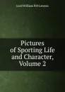 Pictures of Sporting Life and Character, Volume 2 - William Pitt Lennox