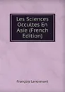 Les Sciences Occultes En Asie (French Edition) - François Lenormant