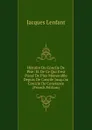 Histoire Du Concile De Pise: Et De Ce Qui S.est Passe De Plus Memorable Depuis De Concile Jusqu.au Conicle De Constance (French Edition) - Jacques Lenfant