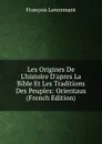 Les Origines De L.histoire D.apres La Bible Et Les Traditions Des Peuples: Orientaux (French Edition) - François Lenormant