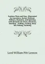 Fashion Then and Now: Illustrated by Anecdotes, Social, Political, Military, Dramatic, and Sporting. with Remarks On Dress, Elections, Duelling, . Golfing, Curling, Deep Sea Fishing, Yachting - William Pitt Lennox