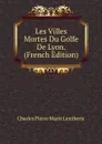 Les Villes Mortes Du Golfe De Lyon. (French Edition) - Charles Pierre Marie Lentheric