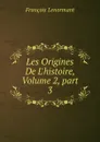Les Origines De L.histoire, Volume 2,.part 3 - François Lenormant