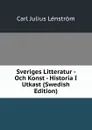 Sveriges Litteratur - Och Konst - Historia I Utkast (Swedish Edition) - Carl Julius Lénström