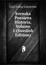 Svenska Poesiens Historia, Volume 1 (Swedish Edition) - Carl Julius Lénström