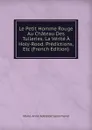 Le Petit Homme Rouge Au Chateau Des Tuileries. La Verite A Holy-Rood. Predictions, Etc (French Edition) - Marie-Anne Adélaide Lenormand