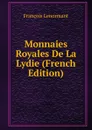 Monnaies Royales De La Lydie (French Edition) - François Lenormant