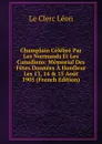 Champlain Celebre Par Les Normands Et Les Canadiens: Memorial Des Fetes Donnees A Honfleur Les 13, 14 . 15 Aout 1905 (French Edition) - Le Clerc Léon